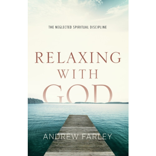 Baker publishing group Relaxing with God – The Neglected Spiritual Discipline (häftad, eng)