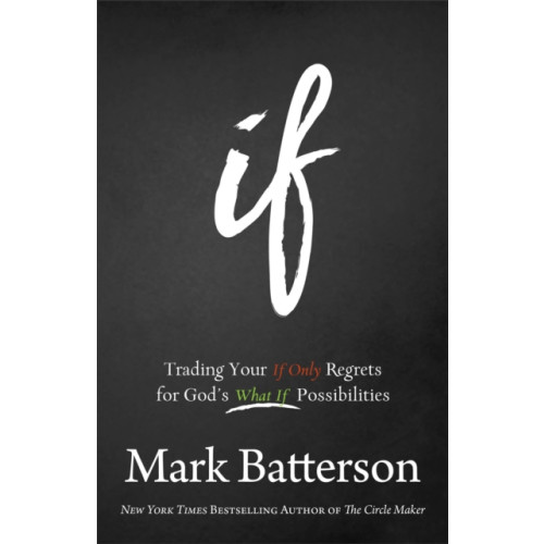 Baker publishing group If – Trading Your If Only Regrets for God`s What If Possibilities (häftad, eng)