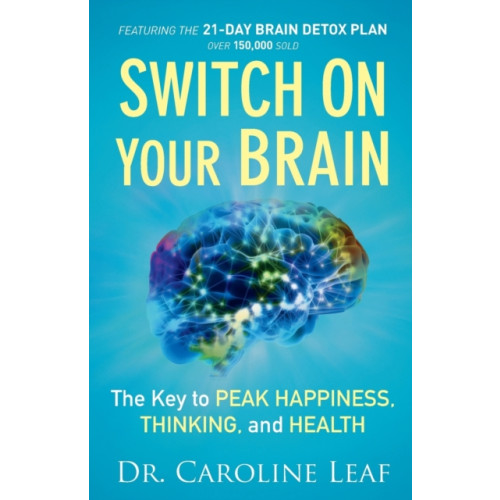 Baker publishing group Switch On Your Brain – The Key to Peak Happiness, Thinking, and Health (häftad, eng)