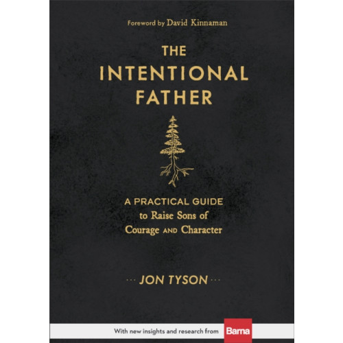 Baker publishing group The Intentional Father – A Practical Guide to Raise Sons of Courage and Character (inbunden, eng)