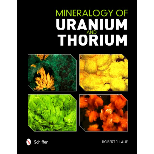 Schiffer Publishing Ltd Mineralogy of Uranium and Thorium (inbunden, eng)