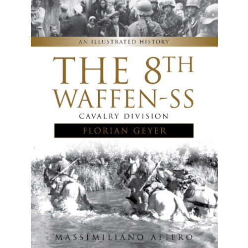 Schiffer Publishing Ltd The 8th Waffen-SS Cavalry Division "Florian Geyer" (inbunden, eng)