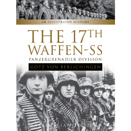 Schiffer Publishing Ltd The 17th Waffen-SS Panzergrenadier Division "Gotz von Berlichingen" (inbunden, eng)