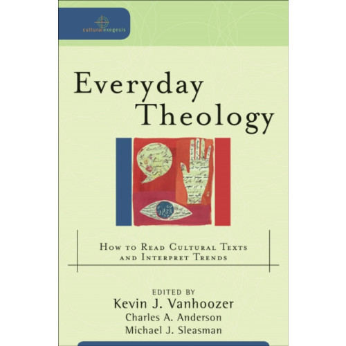 Baker publishing group Everyday Theology – How to Read Cultural Texts and Interpret Trends (häftad, eng)