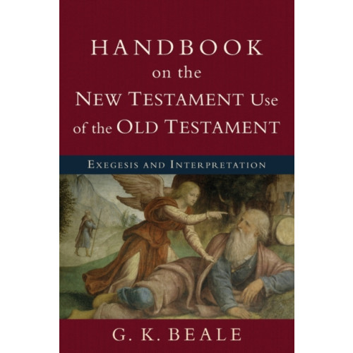 Baker publishing group Handbook on the New Testament Use of the Old Tes – Exegesis and Interpretation (häftad, eng)