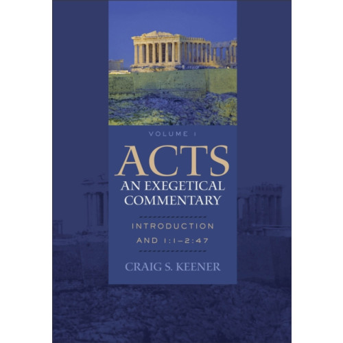 Baker publishing group Acts: An Exegetical Commentary – Introduction and 1:1–2:47 (inbunden, eng)