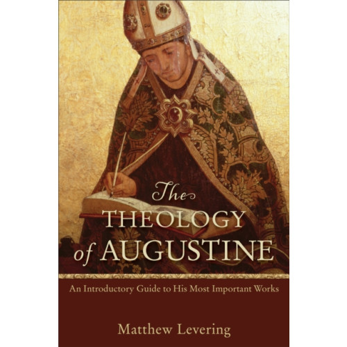 Baker publishing group The Theology of Augustine – An Introductory Guide to His Most Important Works (häftad, eng)