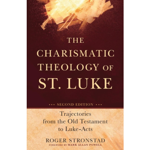 Baker publishing group The Charismatic Theology of St. Luke – Trajectories from the Old Testament to Luke–Acts (häftad, eng)