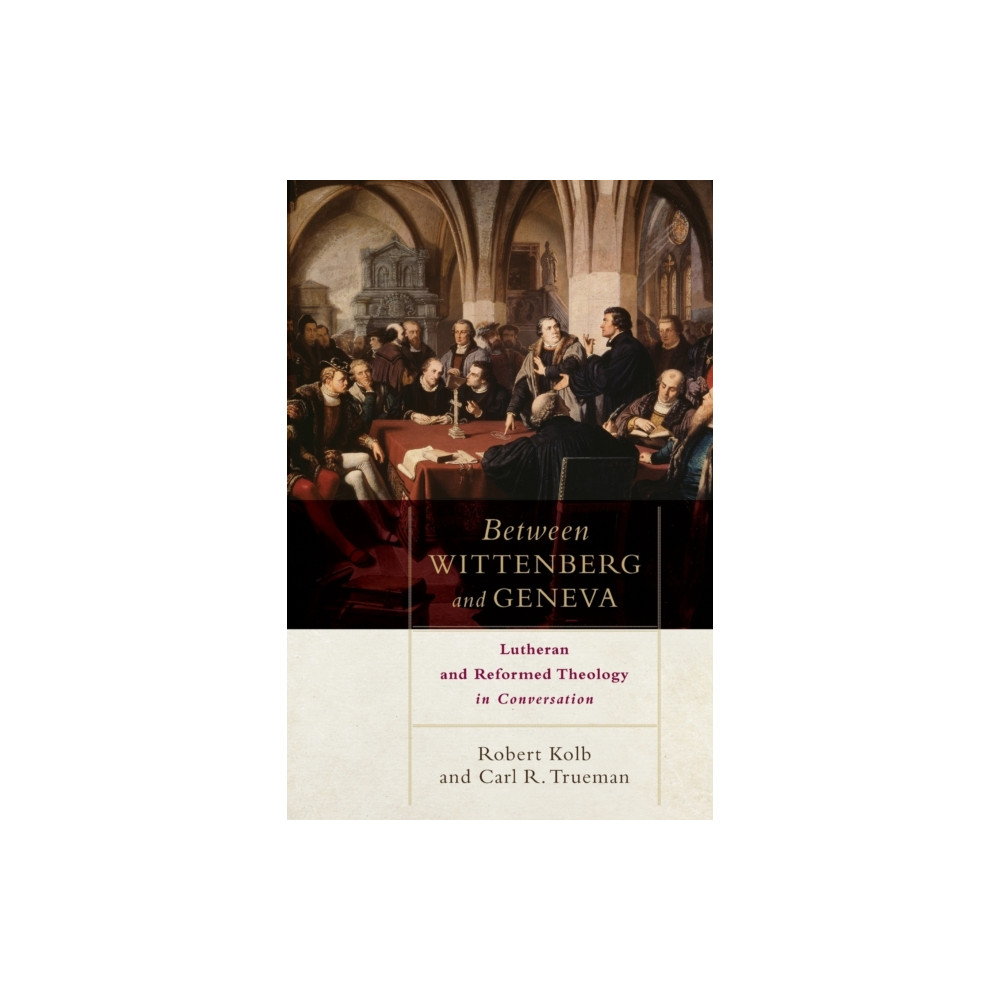 Produktbild för Between Wittenberg and Geneva – Lutheran and Reformed Theology in Conversation (häftad, eng)