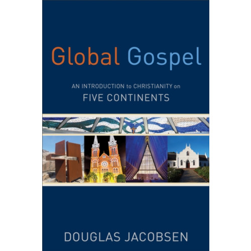 Baker publishing group Global Gospel – An Introduction to Christianity on Five Continents (häftad, eng)