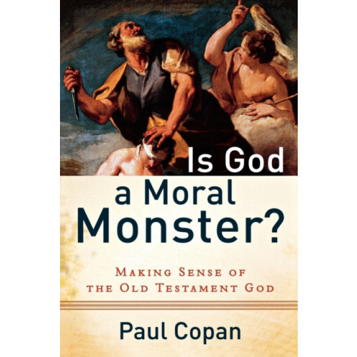 Baker publishing group Is God a Moral Monster? – Making Sense of the Old Testament God (häftad, eng)