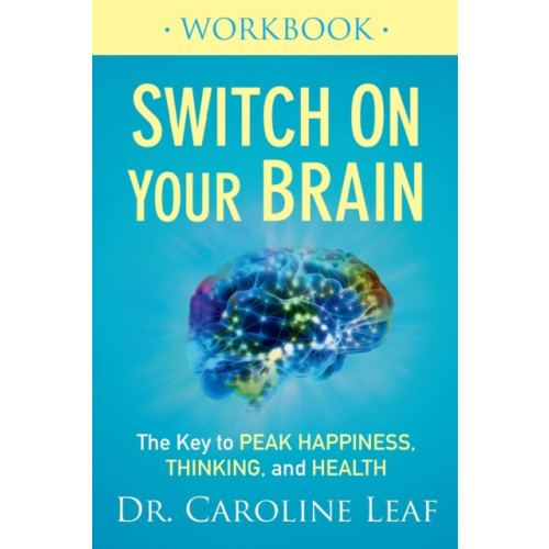 Baker publishing group Switch On Your Brain Workbook – The Key to Peak Happiness, Thinking, and Health (häftad, eng)