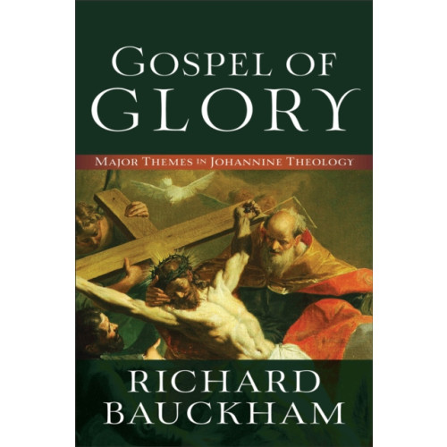 Baker publishing group Gospel of Glory – Major Themes in Johannine Theology (häftad, eng)