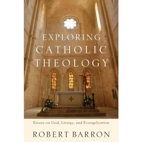 Baker publishing group Exploring Catholic Theology – Essays on God, Liturgy, and Evangelization (häftad, eng)