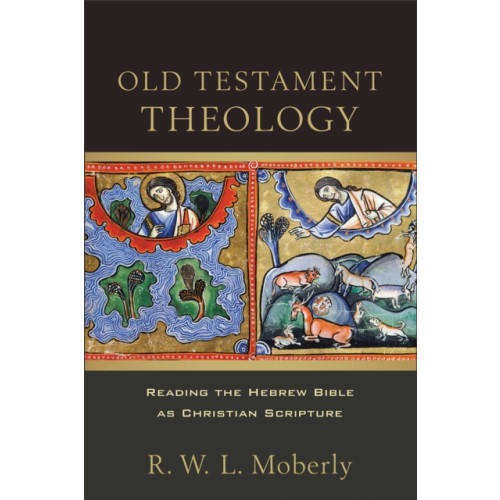 Baker publishing group Old Testament Theology – Reading the Hebrew Bible as Christian Scripture (häftad, eng)