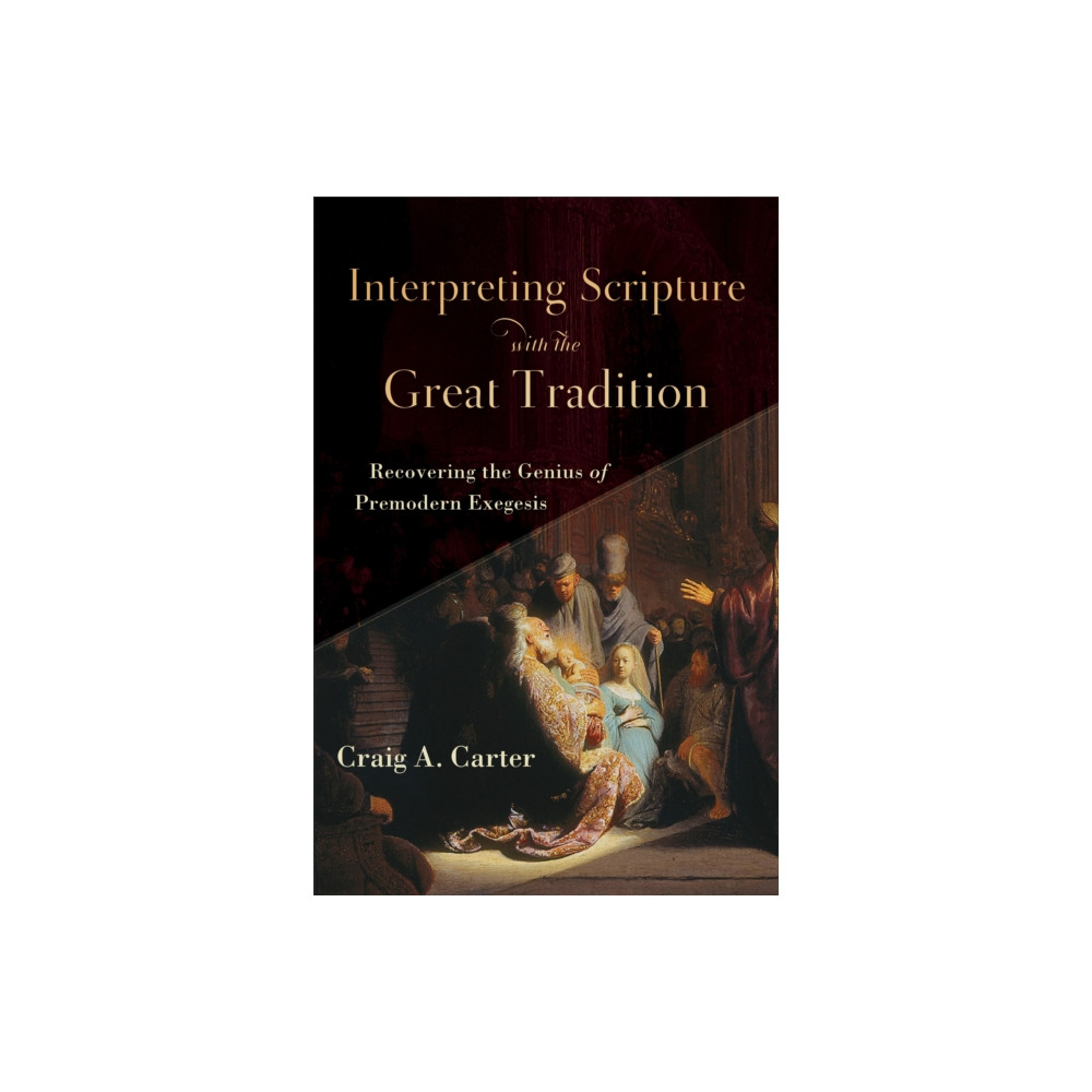Produktbild för Interpreting Scripture with the Great Tradition – Recovering the Genius of Premodern Exegesis (häftad, eng)