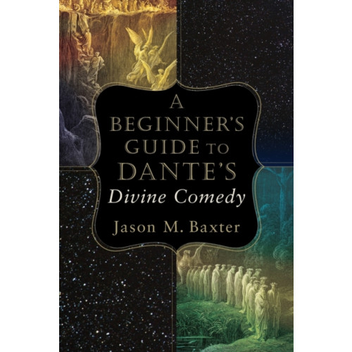 Baker publishing group A Beginner`s Guide to Dante`s Divine Comedy (häftad, eng)