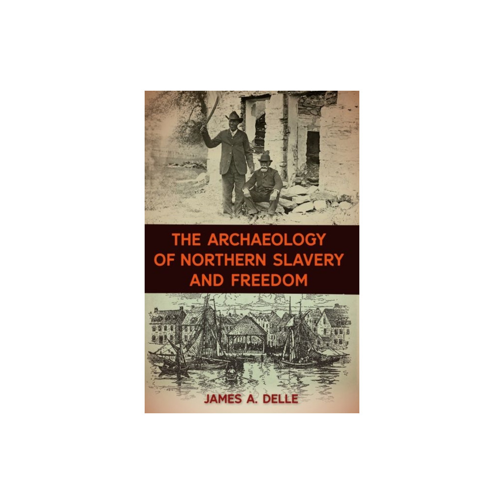 Produktbild för The Archaeology of Northern Slavery and Freedom (inbunden, eng)