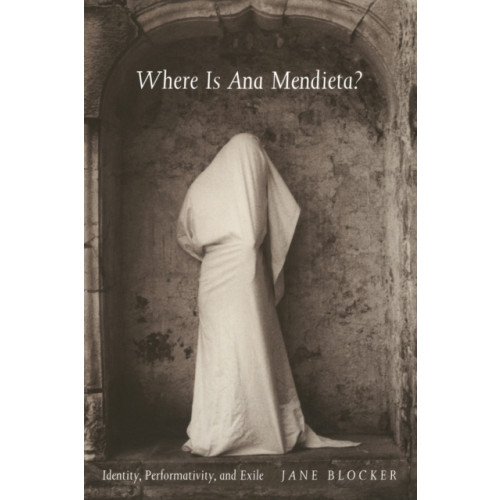 Duke university press Where Is Ana Mendieta? (häftad, eng)