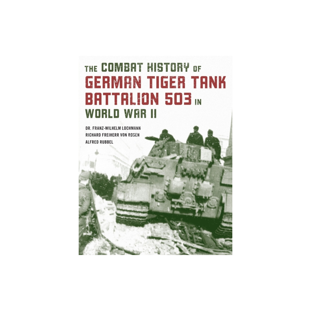 Produktbild för The Combat History of German Tiger Tank Battalion 503 in World War II (häftad, eng)