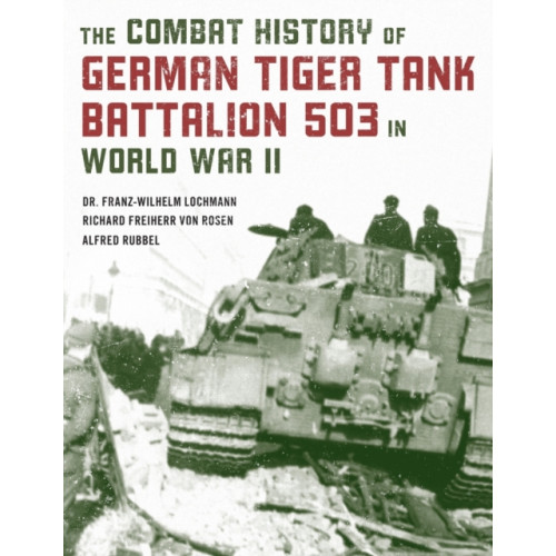 Stackpole Books The Combat History of German Tiger Tank Battalion 503 in World War II (häftad, eng)