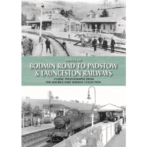 Halsgrove Images of Bodmin Road to Padstow & Launceston Railways (inbunden, eng)