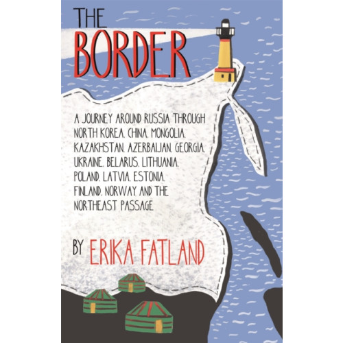 Quercus Publishing The Border - A Journey Around Russia (häftad, eng)