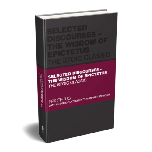 John Wiley And Sons Ltd Selected Discourses - The Wisdom of Epictetus (inbunden, eng)