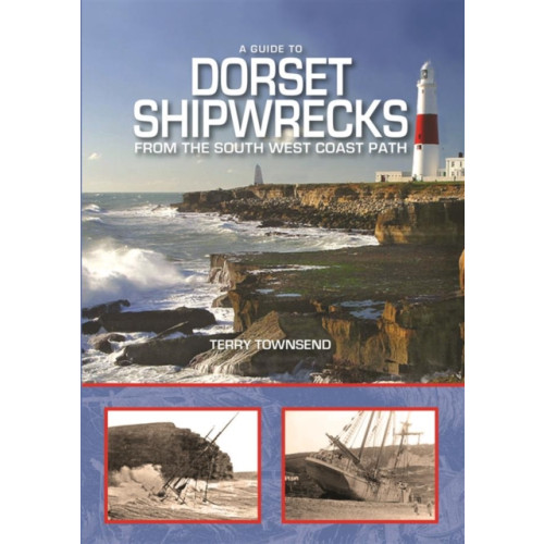 PiXZ Books A Guide to Dorset Shipwrecks from the South West Coast Path (inbunden, eng)