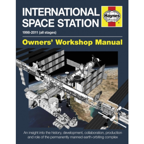 Haynes Publishing Group International Space Station Owners' Workshop Manual (inbunden)
