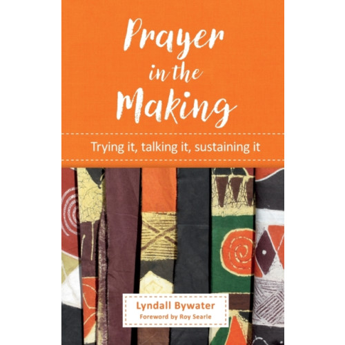 Brf (the bible reading fellowship) Prayer in the Making (häftad, eng)