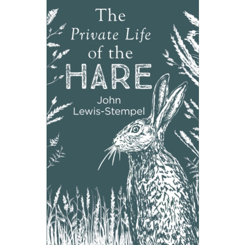 Transworld publishers ltd The Private Life of the Hare (inbunden, eng)