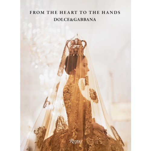 Rizzoli International Publications Dolce & Gabbana: From the Heart to the Hands (häftad, eng)