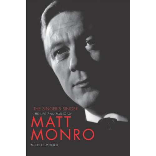Titan Books Ltd Matt Monro: The Singer's Singer (häftad, eng)