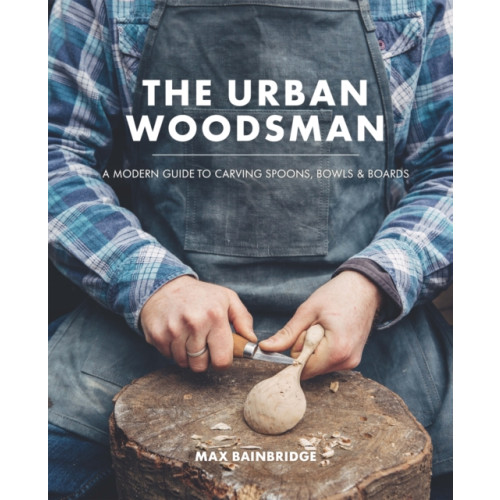 The Urban Woodsman , Octopus publishing group (inbunden, english)
