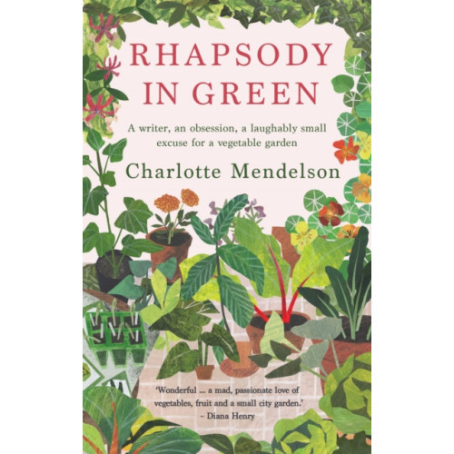 Octopus publishing group Rhapsody in Green: A Writer, an Obsession, a Laughably Small Excuse for a Vegetable Garden (häftad, eng)