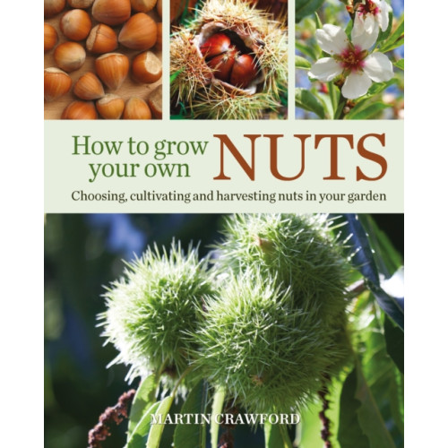 Bloomsbury Publishing PLC How to Grow Your Own Nuts (inbunden, eng)