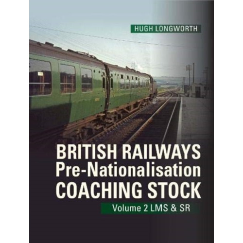 Crecy Publishing British Railways Pre-Nationalisation Coaching Stock Volume 2 LMS & SR (inbunden, eng)