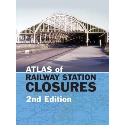 Crecy Publishing Atlas of Railway Station Closures (inbunden, eng)