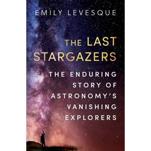 Oneworld Publications The Last Stargazers (häftad, eng)