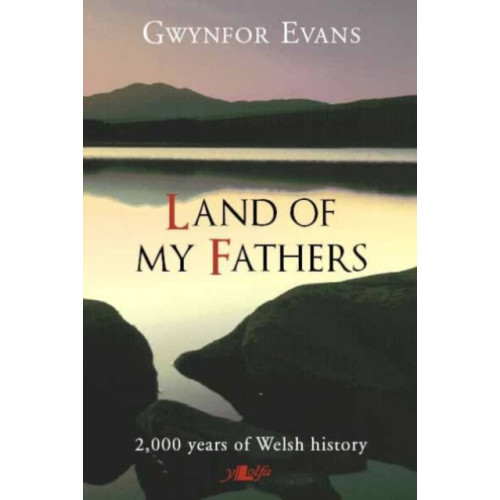 Y Lolfa Land of My Fathers - 2000 Years of Welsh History (häftad, eng)