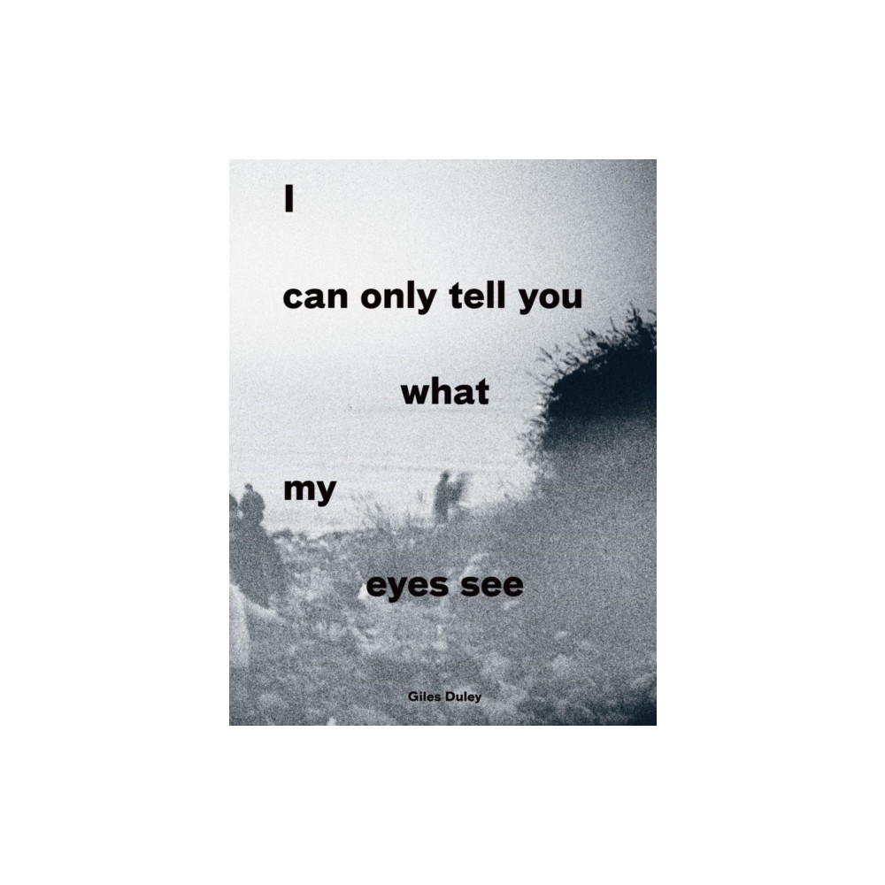 Produktbild för I Can Only Tell You What My Eyes See (häftad, eng)