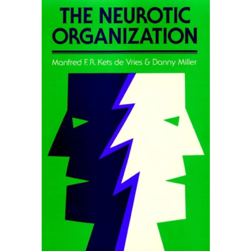 John Wiley & Sons Inc The Neurotic Organization (inbunden, eng)