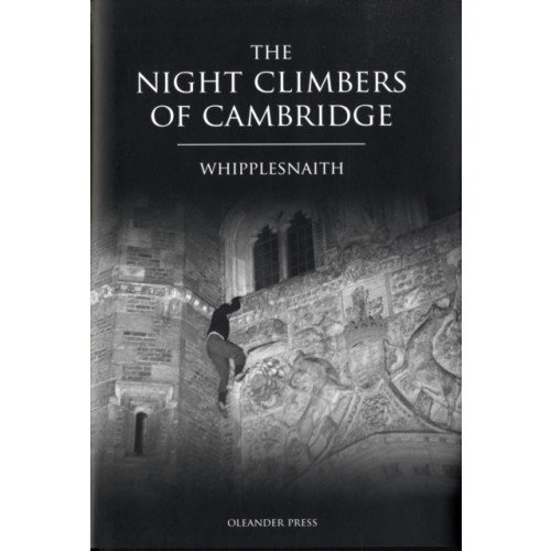 The Oleander Press The Night Climbers of Cambridge (inbunden, eng)