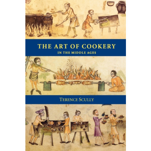 Boydell & Brewer Ltd The Art of Cookery in the Middle Ages (häftad, eng)