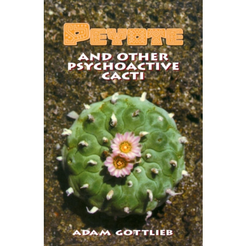 Ronin Publishing Peyote and Other Psychoactive Cacti (häftad, eng)