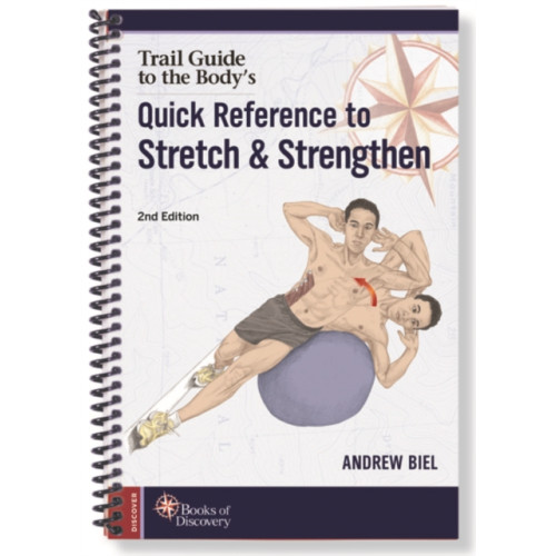 Books of Discovery Trail Guide to the Body's Quick Reference to Stretch and Strengthen (bok, spiral, eng)