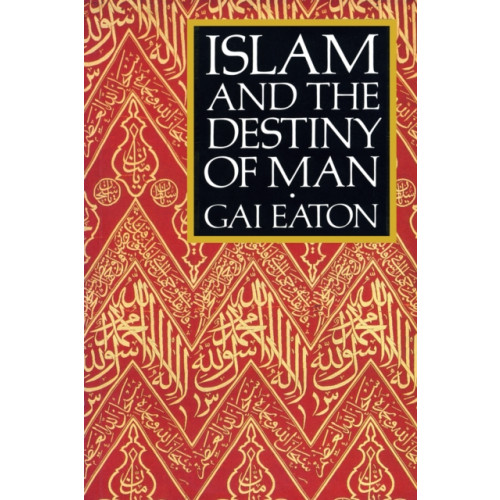The Islamic Texts Society Islam and the Destiny of Man (häftad, eng)