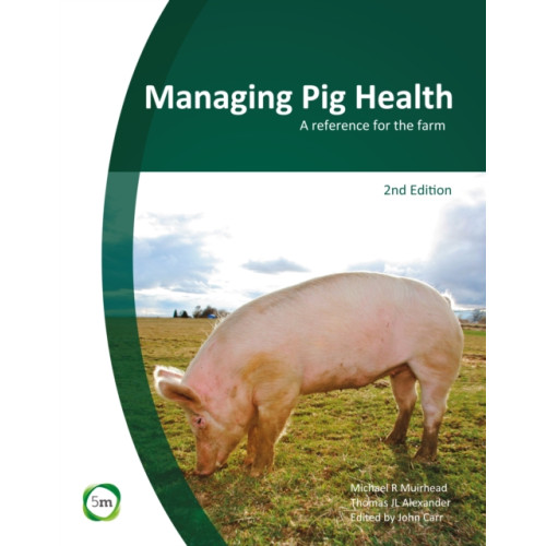 5M Books Ltd Managing Pig Health 2nd Edition: A Reference for the Farm (inbunden, eng)