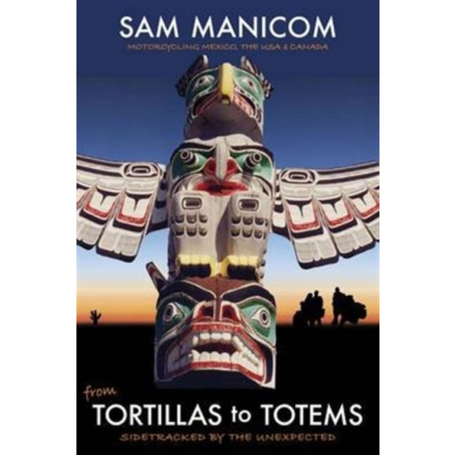 Sam Manicom Tortillas to Totems (häftad, eng)